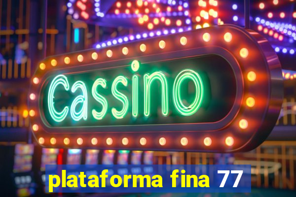plataforma fina 77